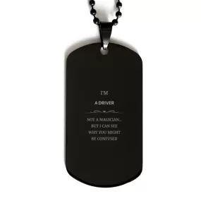 Badass Driver Gifts, I'm Driver not a magician, Sarcastic Black Dog Tag for Driver Birthday Christmas for  Men, Women, Friends, Coworkers