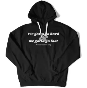 We Gotta Go Hard Unisex Hoodie